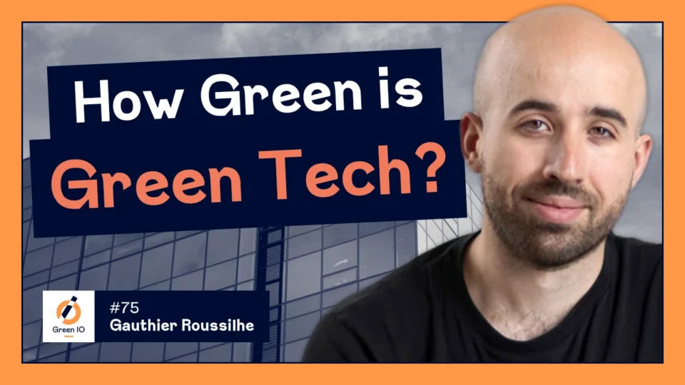 A thumbnail image, featuring a smiling man in a black t-shirt, standing in front of office buildings, accompanied by the text 'How Green is Green Tech?'.